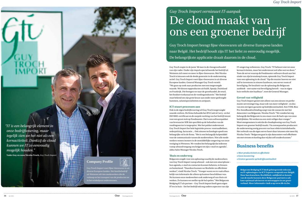 IT is een belangrijk element in onze bedrijfsvoering, maar tegelijk zien we het niet als een kernactiviteit. Dankzij de cloud kunnen we IT zo eenvoudig mogelijk houden.