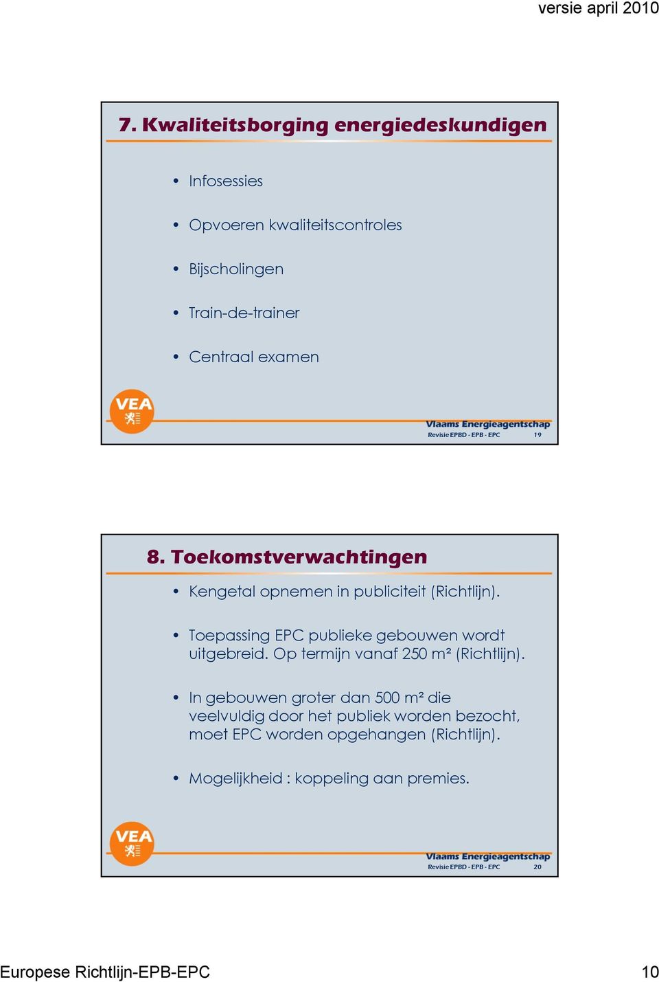 Toepassing EPC publieke gebouwen wordt uitgebreid. Op termijn vanaf 250 m² (Richtlijn).