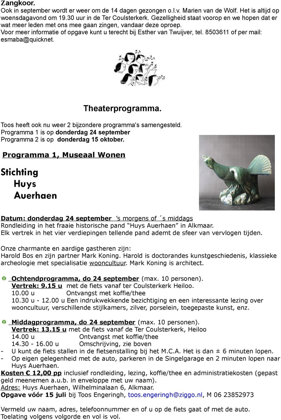 8503611 of per mail: esmaba@quicknet. Theaterprogramma. Toos heeft ook nu weer 2 bijzondere programma's samengesteld. Programma 1 is op donderdag 24 september Programma 2 is op donderdag 15 oktober.