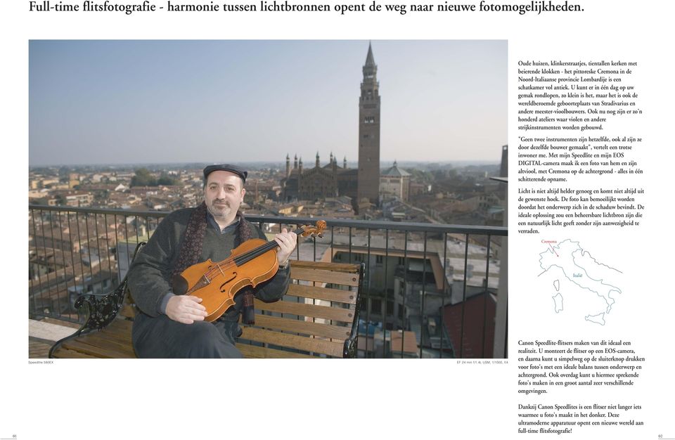 U kunt er in één dag op uw gemak rondlopen, zo klein is het, maar het is ook de wereldberoemde geboorteplaats van Stradivarius en andere meester-vioolbouwers.
