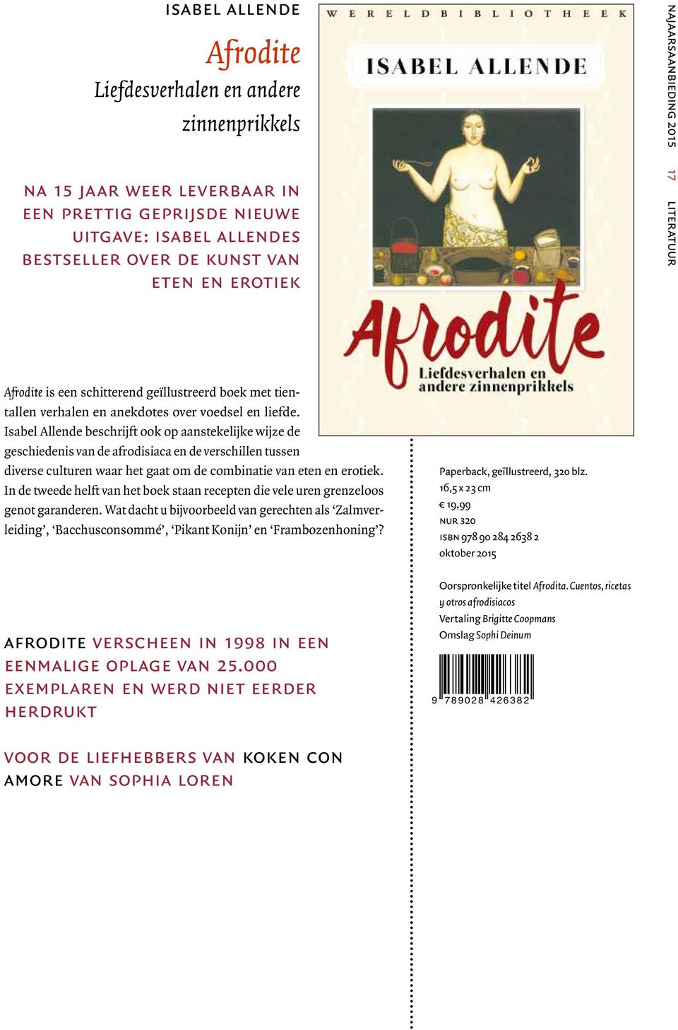 Isabel Allende beschrijft ook op aanstekelijke wijze de geschiedenis van de afrodisiaca en de verschillen tussen diverse culturen waar het gaat om de combinatie van eten en erotiek.