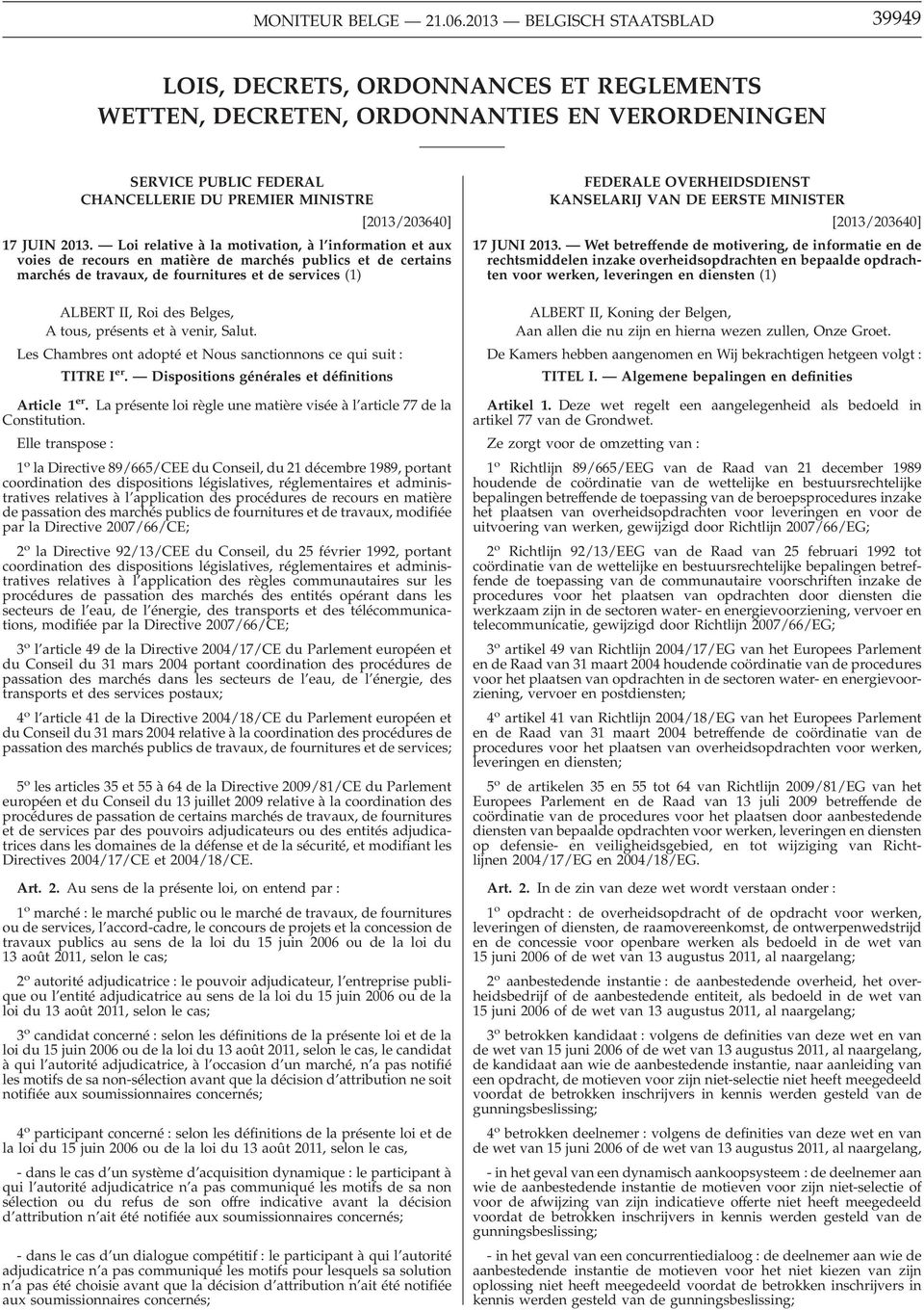 2013. Loi relative à la motivation, à l information et aux voies de recours en matière de marchés publics et de certains marchés de travaux, de fournitures et de services (1) ALBERT II, Roi des