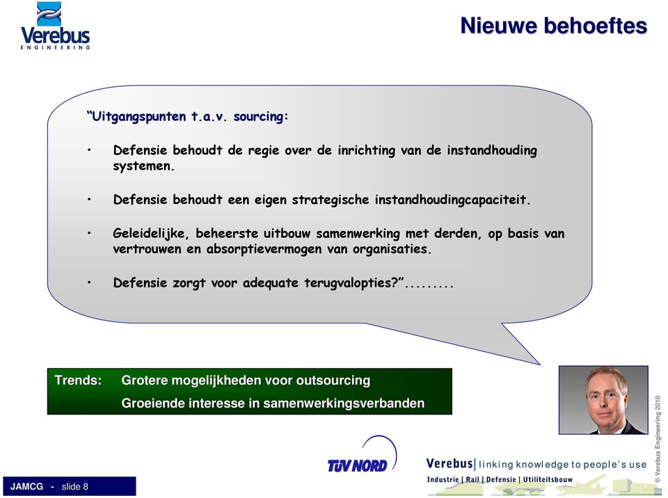 Defensie behoudt een eigen strategische instandhoudingcapaciteit.