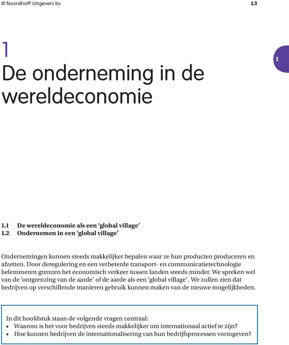 Door deregulering en een verbeterde transport- en communicatietechnologie belemmeren grenzen het economisch verkeer tussen landen steeds minder.