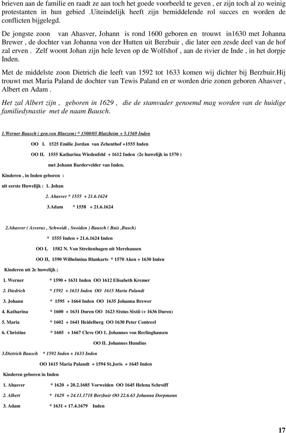 De jongste zoon van Ahasver, Johann is rond 1600 geboren en trouwt in1630 met Johanna Brewer, de dochter van Johanna von der Hutten uit Berzbuir, die later een zesde deel van de hof zal erven.