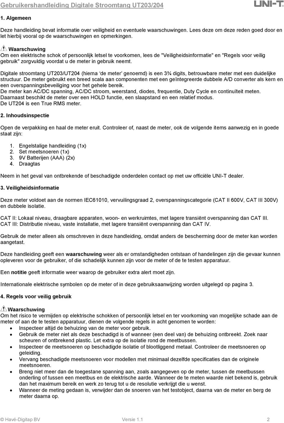 Digitale stroomtang UT203/UT204 (hierna de meter genoemd) is een 3¾ digits, betrouwbare meter met een duidelijke structuur.