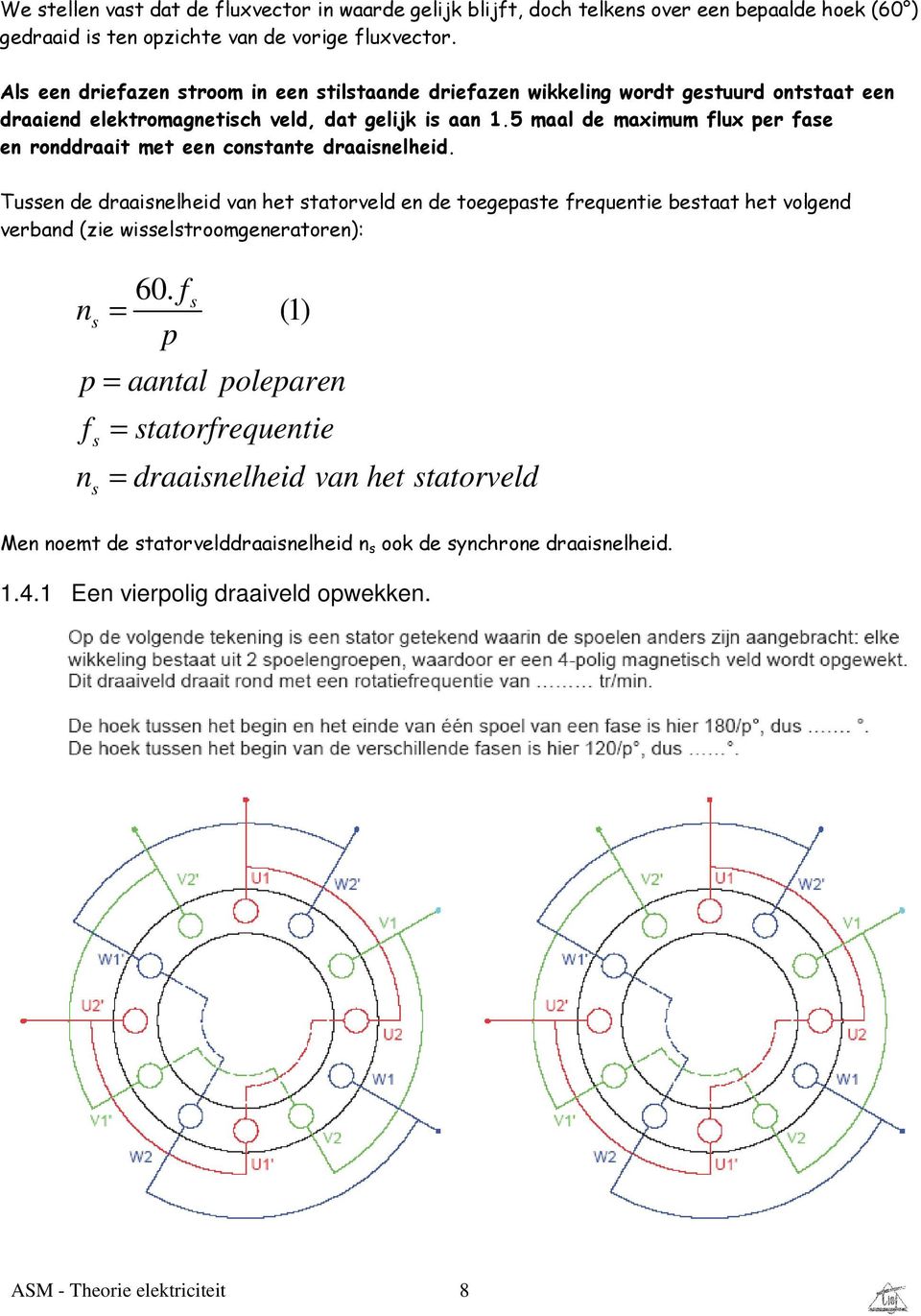 5 maal de maximum flux pe fae en onddaait met een contante daainelheid.