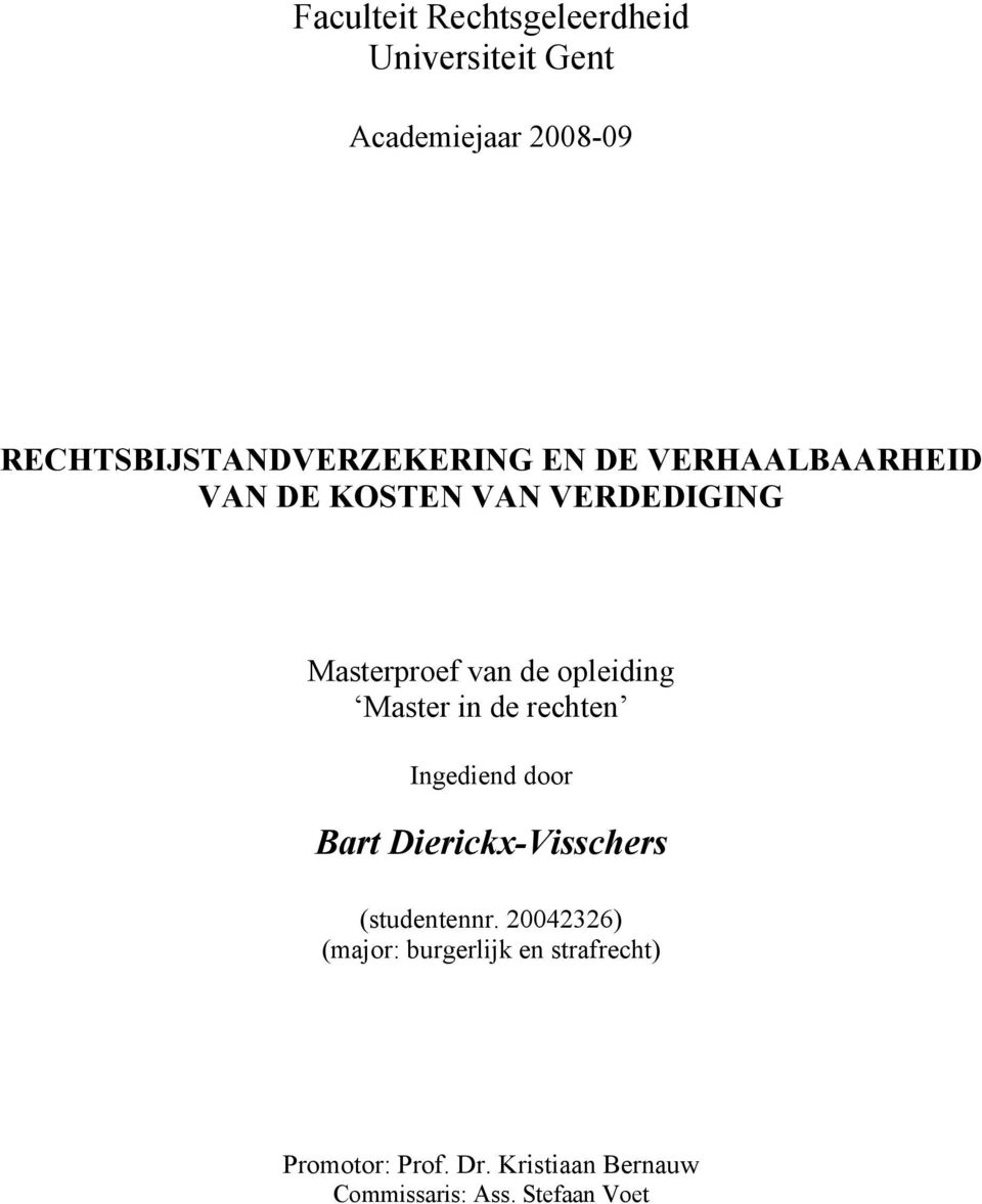 van de opleiding Master in de rechten Ingediend door Bart Dierickx-Visschers (studentennr.