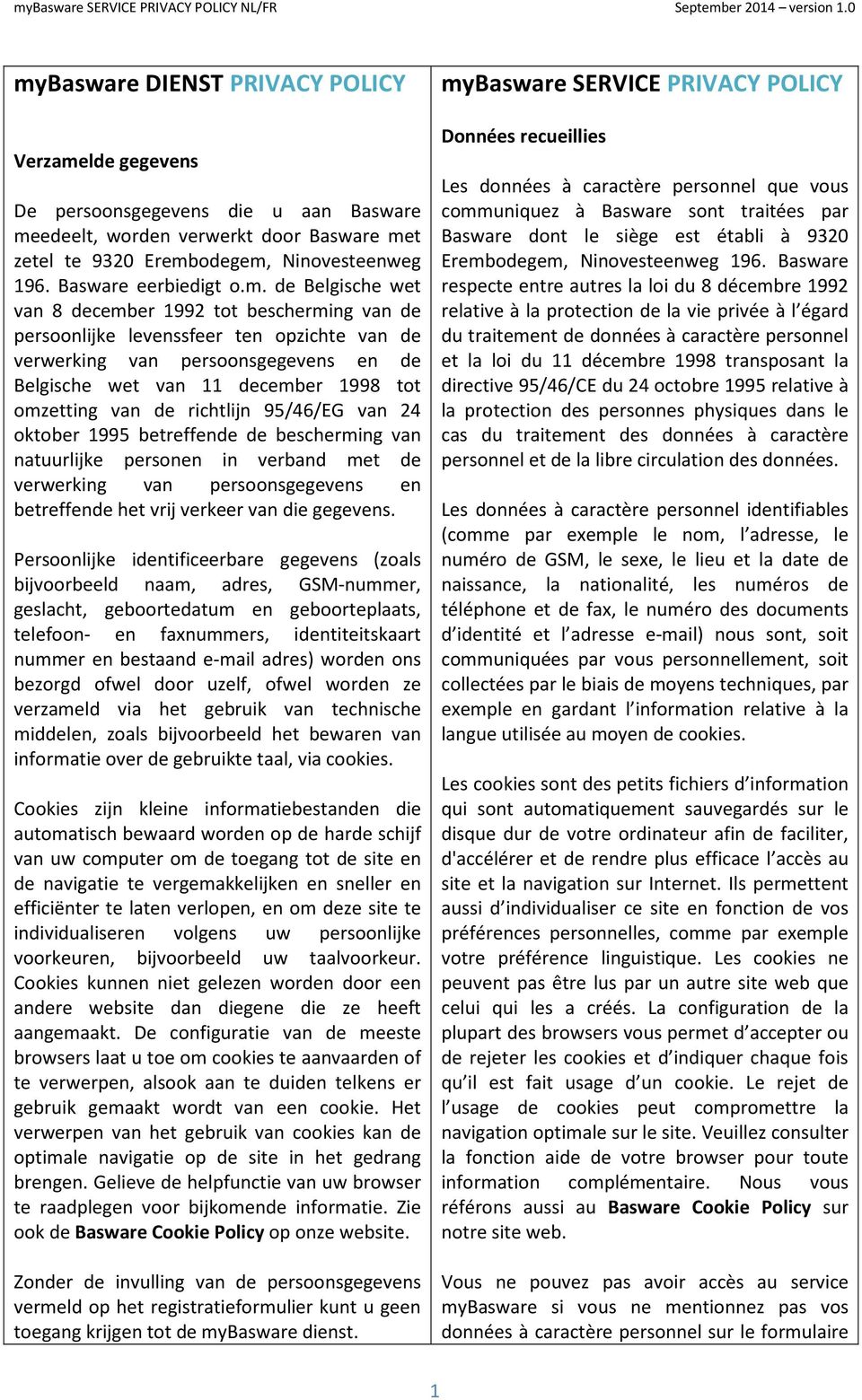 de Belgische wet van 8 december 1992 tot bescherming van de persoonlijke levenssfeer ten opzichte van de verwerking van persoonsgegevens en de Belgische wet van 11 december 1998 tot omzetting van de