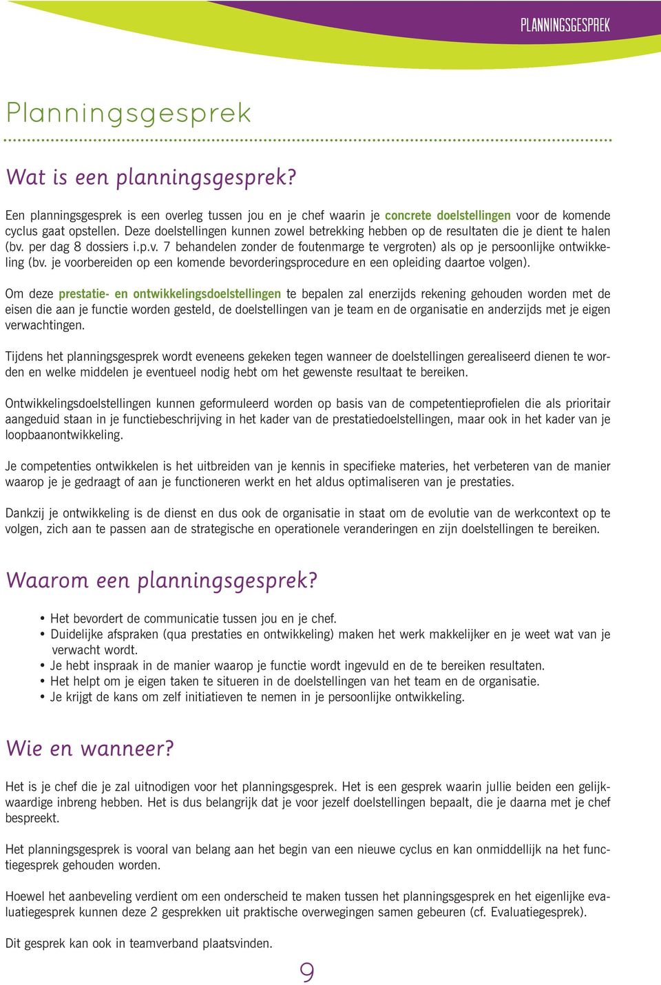 je voorbereiden op een komende bevorderingsprocedure en een opleiding daartoe volgen).