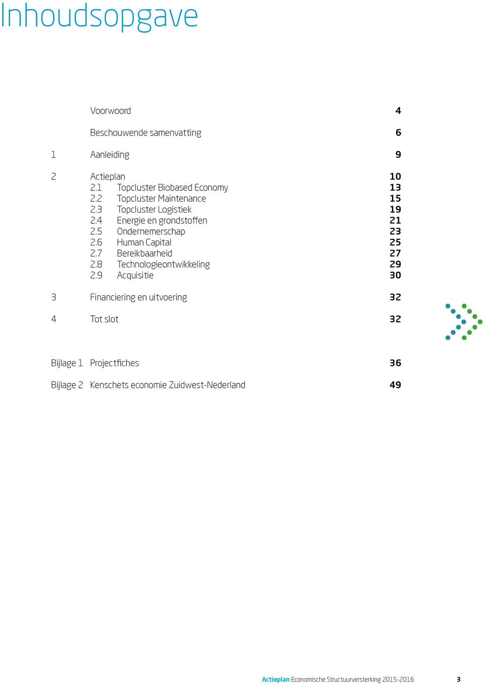 6 Human Capital 25 2.7 Bereikbaarheid 27 2.8 Technologieontwikkeling 29 2.