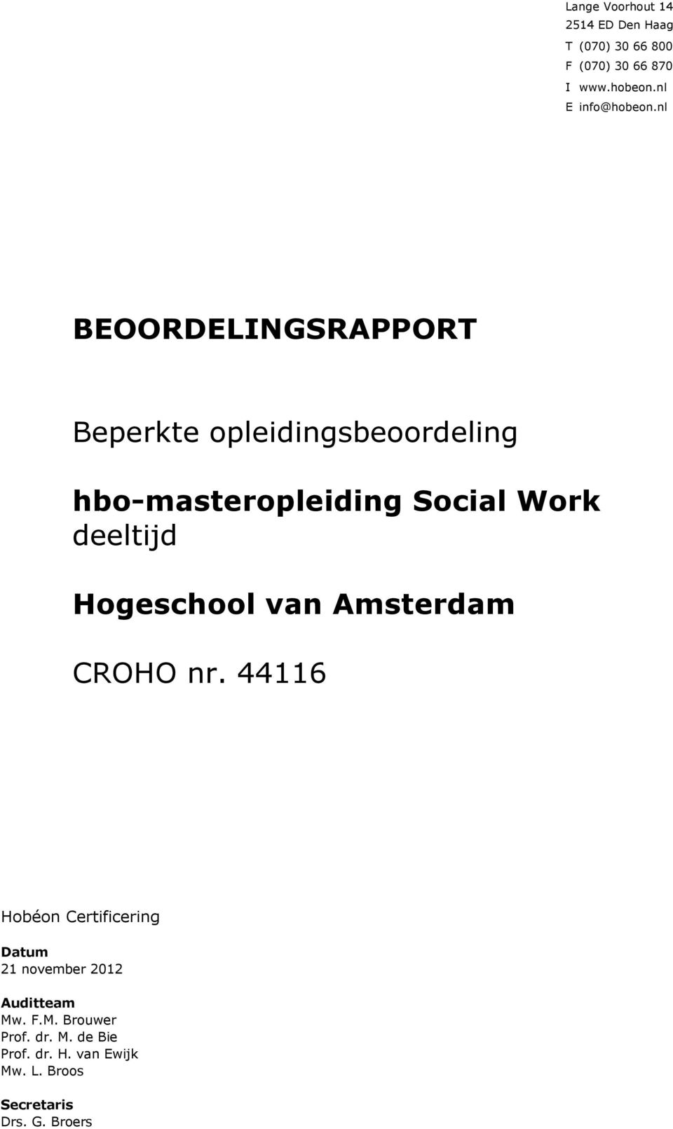 nl BEOORDELINGSRAPPORT Beperkte opleidingsbeoordeling hbo-masteropleiding Social Work deeltijd