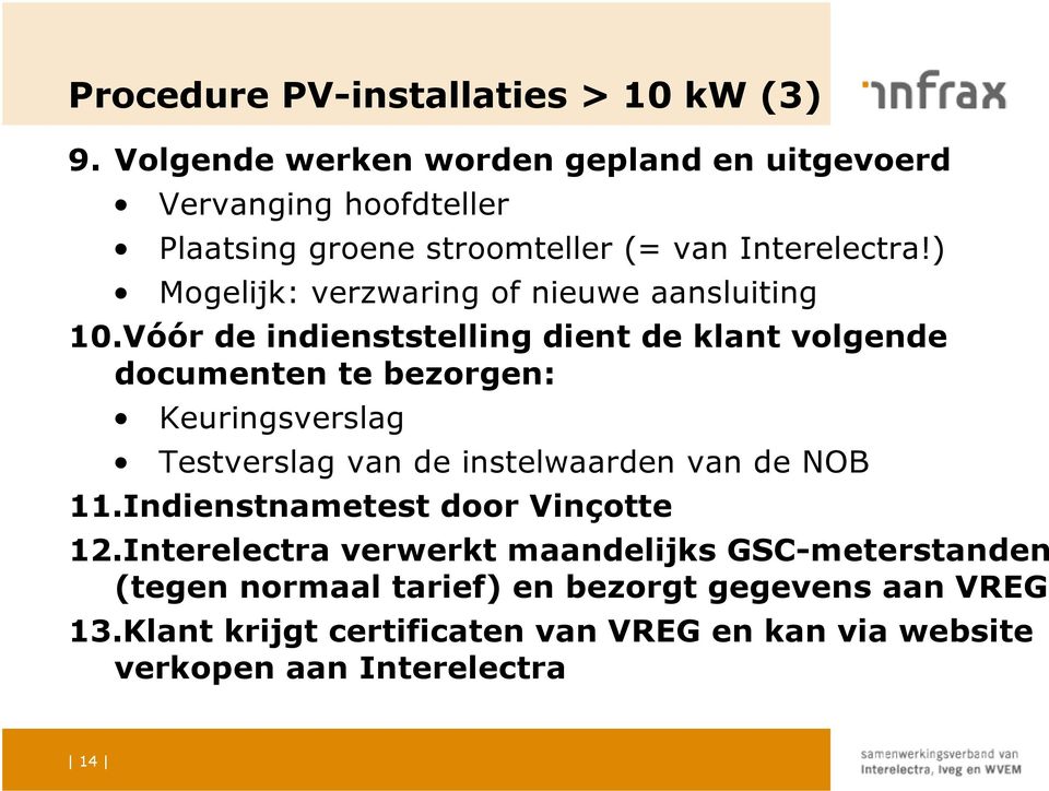 ) Mogelijk: verzwaring of nieuwe aansluiting 10.