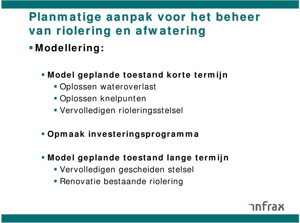 knelpunten Vervolledigen rioleringsstelsel Opmaak investeringsprogramma Model