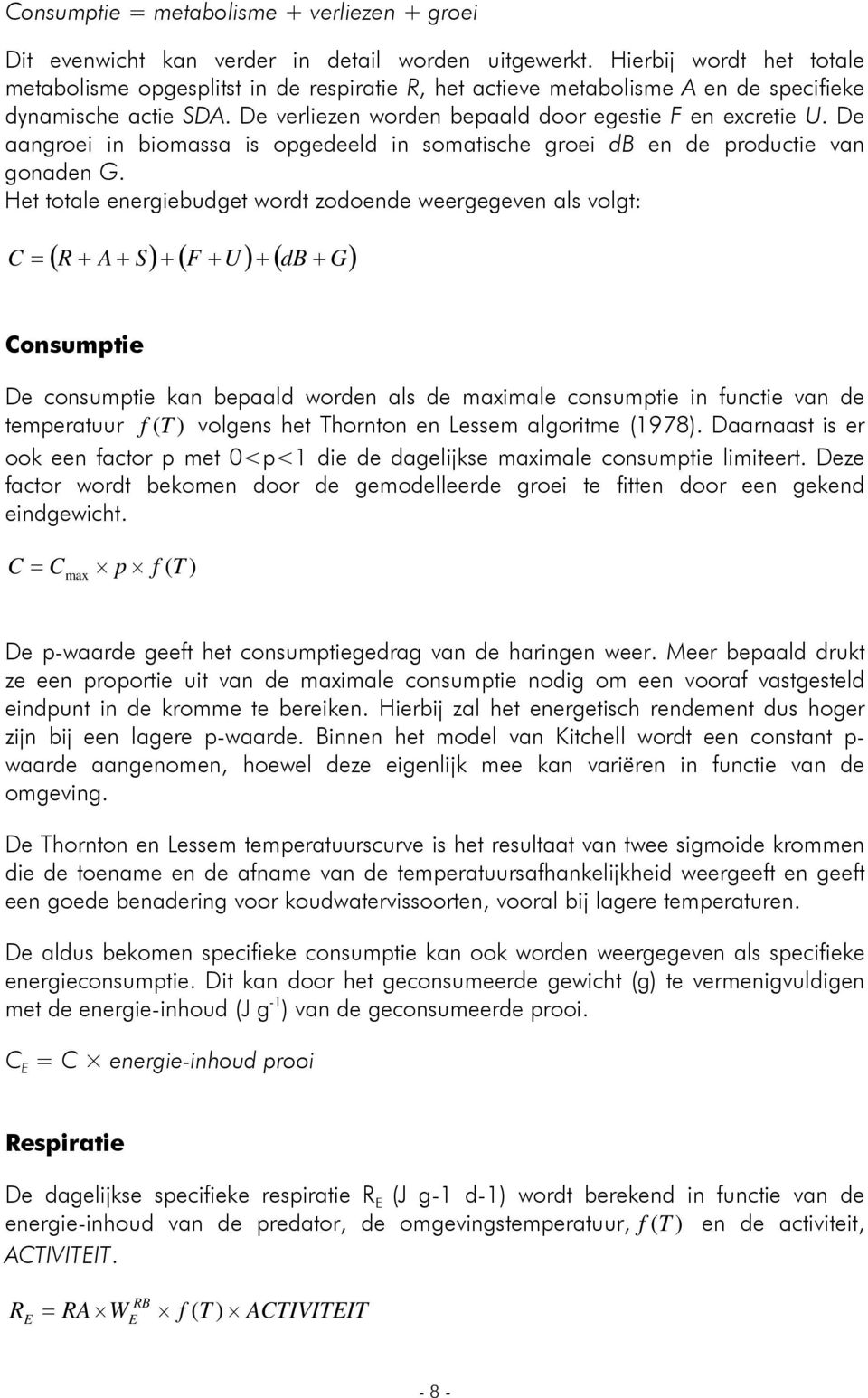 De aangroei in biomassa is opgedeeld in somatische groei db en de productie van gonaden G.