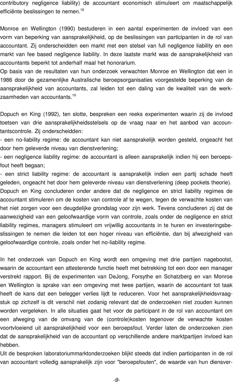 Zij onderscheidden een markt met een stelsel van full negligence liability en een markt van fee based negligence liability.