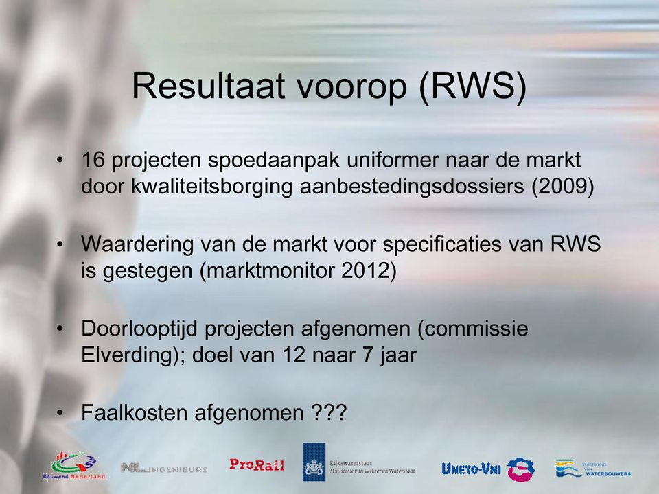 specificaties van RWS is gestegen (marktmonitor 2012) Doorlooptijd projecten