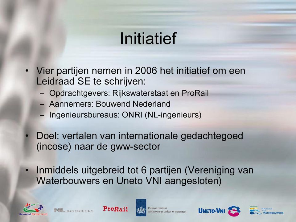 ONRI (NL-ingenieurs) Doel: vertalen van internationale gedachtegoed (incose) naar de