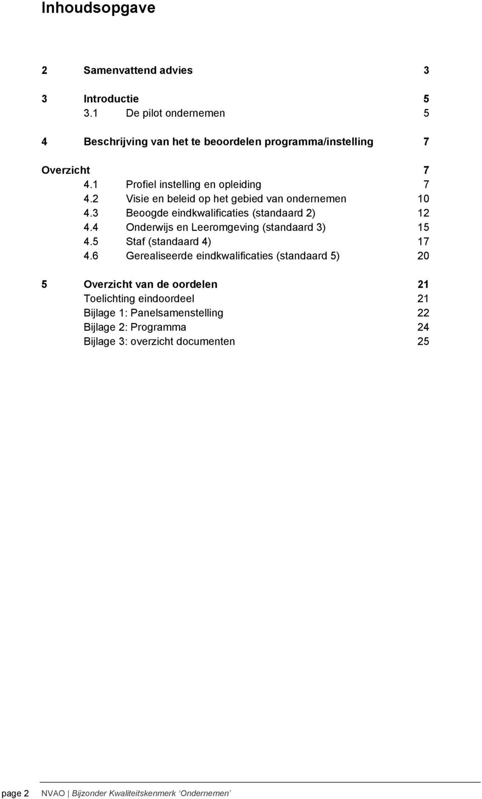 2 Visie en beleid op het gebied van ondernemen 10 4.3 Beoogde eindkwalificaties (standaard 2) 12 4.