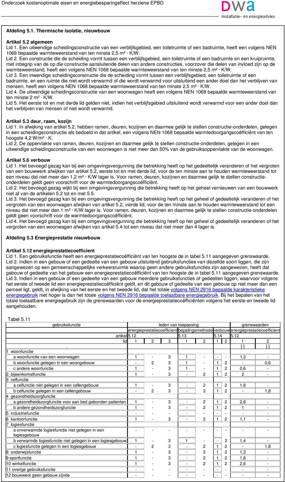 Een constructie die de scheiding vormt tussen een verblijfsgebied, een toiletruimte of een badruimte en een kruipruimte, met inbegrip van de op die constructie aansluitende delen van andere