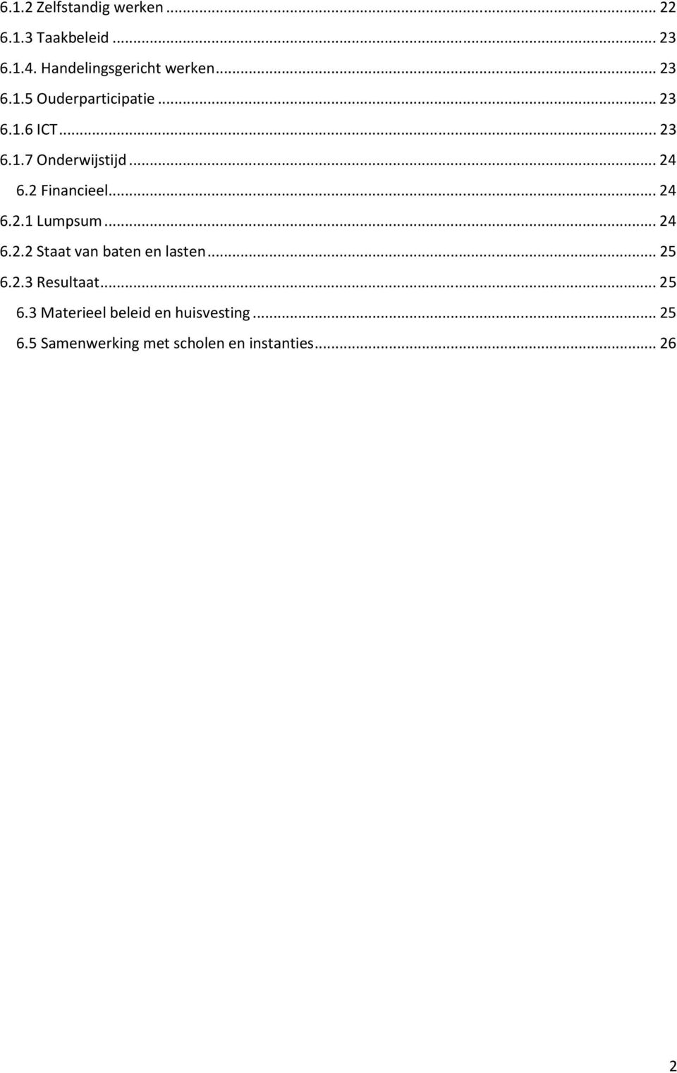 2 Financieel... 24 6.2.1 Lumpsum... 24 6.2.2 Staat van baten en lasten... 25 6.2.3 Resultaat.