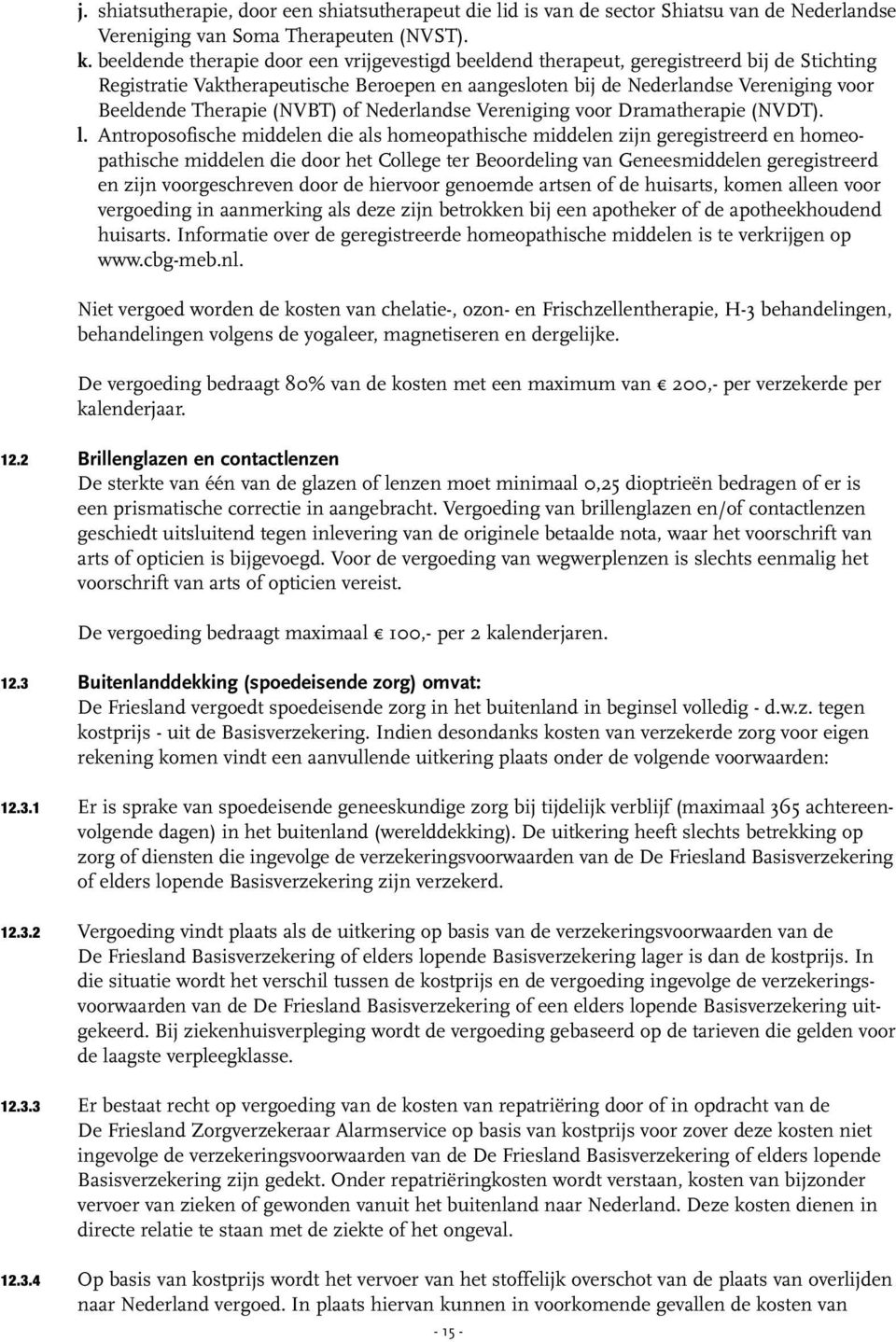 Therapie (NVBT) of Nederlandse Vereniging voor Dramatherapie (NVDT). l.