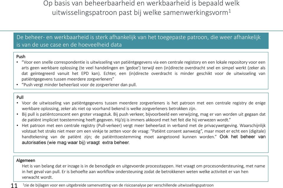 geen werkbare oplossing (te veel handelingen en gedoe ) terwijl een (in)directe overdracht snel en simpel werkt (zeker als dat geïntegreerd vanuit het EPD kan).