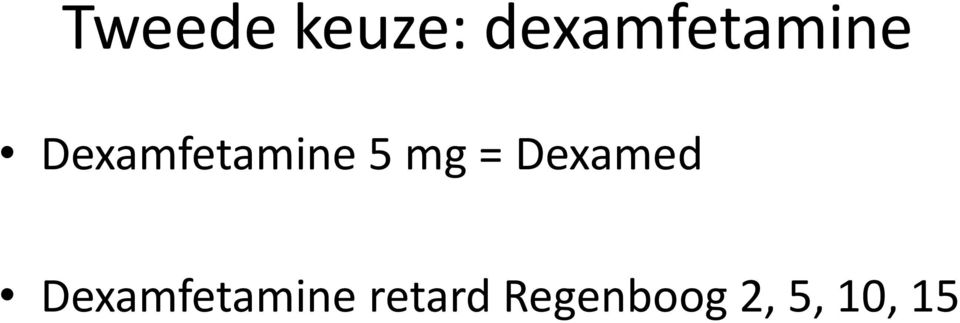 Dexamfetamine 5 mg =