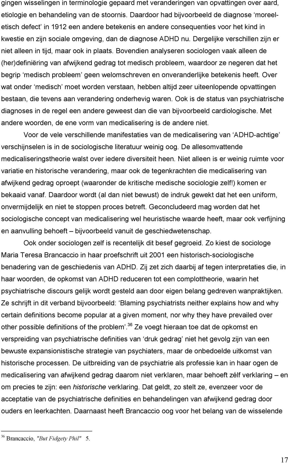 Dergelijke verschillen zijn er niet alleen in tijd, maar ook in plaats.