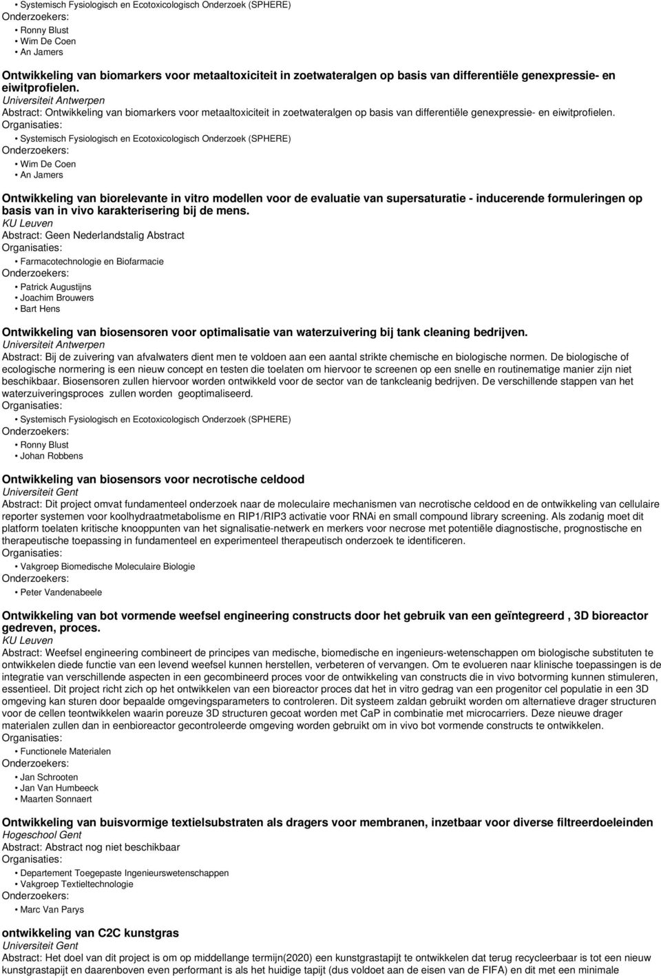 Systemisch Fysiologisch en Ecotoxicologisch Onderzoek (SPHERE) Wim De Coen An Jamers Ontwikkeling van biorelevante in vitro modellen voor de evaluatie van supersaturatie - inducerende formuleringen