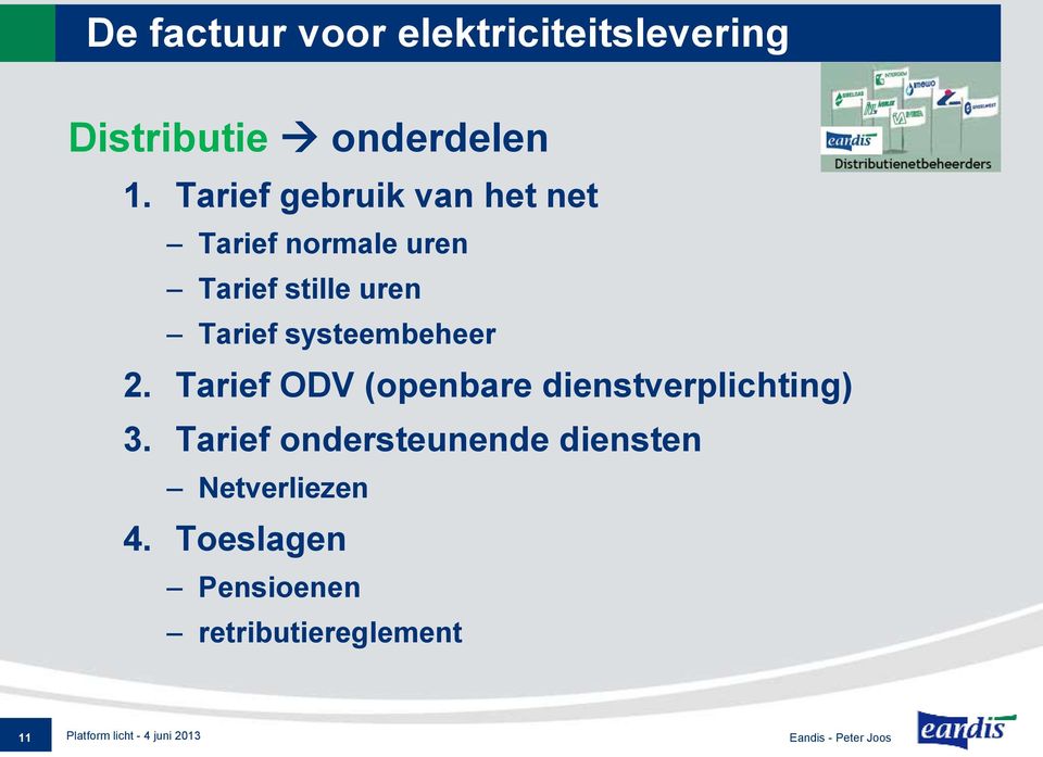 systeembeheer 2. Tarief ODV (openbare dienstverplichting) 3.