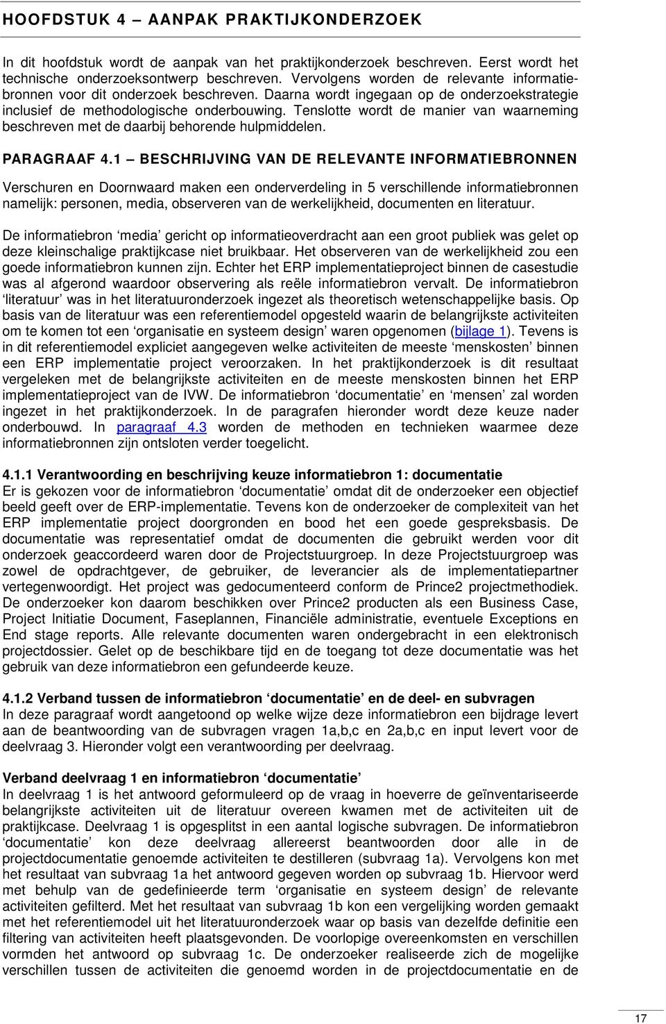 Tenslotte wordt de manier van waarneming beschreven met de daarbij behorende hulpmiddelen. PARAGRAAF 4.