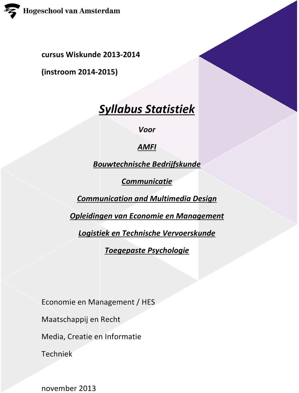 van Economie en Management Logistiek en Technische Vervoerskunde Toegepaste Psychologie