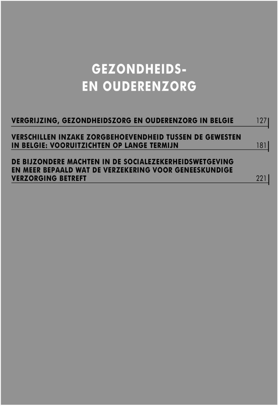 VOORUITZICHTEN OP LANGE TERMIJN 181 DE BIJZONDERE MACHTEN IN DE