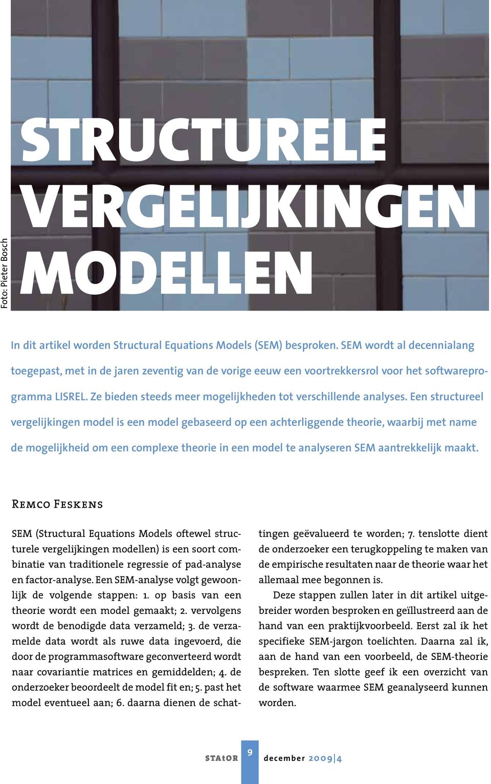 Een structureel vergelijkingen model is een model gebaseerd op een achterliggende theorie, waarbij met name de mogelijkheid om een complexe theorie in een model te analyseren SEM aantrekkelijk maakt.