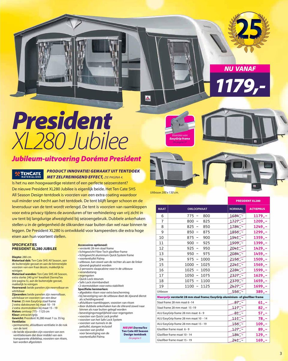 241,- 169,- 1179,- President XL280 Jubilee Voorzien van EasyGrip frame Zie pagina 37 Jubileum-uitvoering Doréma President PRODUCT INNOVATIE!