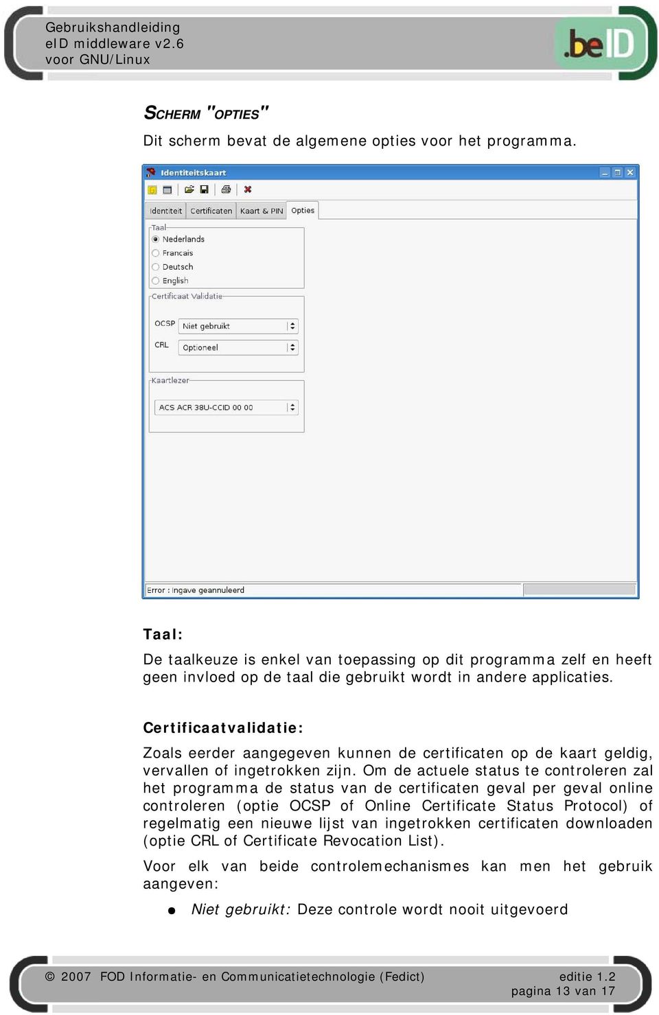 Certificaatvalidatie: Zoals eerder aangegeven kunnen de certificaten op de kaart geldig, vervallen of ingetrokken zijn.