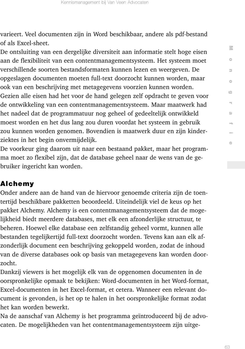 Het systeem moet verschillende soorten bestandsformaten kunnen lezen en weergeven.