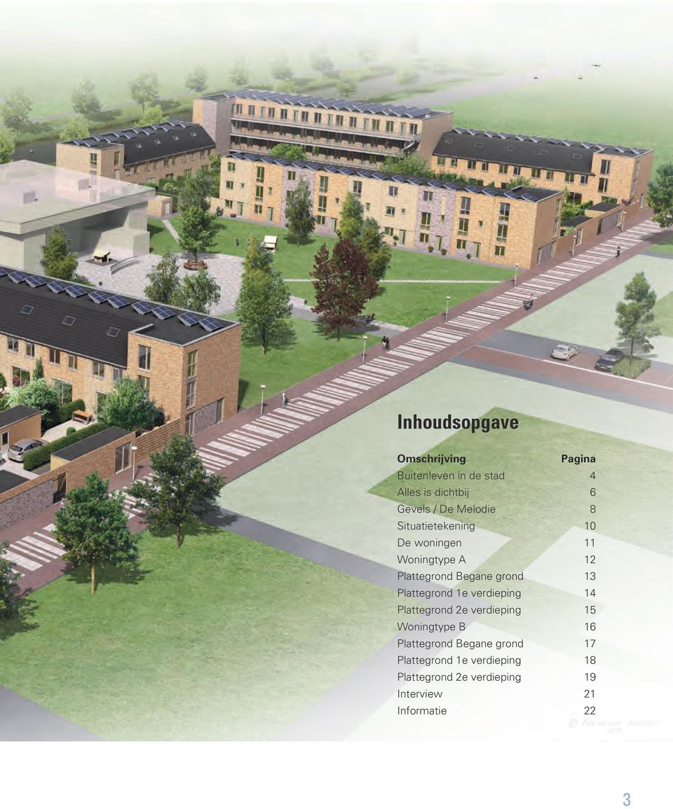 Plattegrond 1e verdieping 14 Plattegrond 2e verdieping 15 Woningtype B 16 Plattegrond