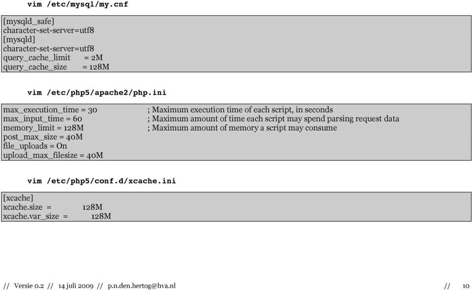 ini max_execution_time = 30 max_input_time = 60 memory_limit = 128M post_max_size = 40M file_uploads = On upload_max_filesize = 40M ; Maximum execution