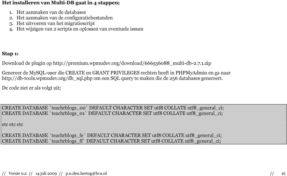 wpmudev.org/db_sql.php om een SQL query te maken die de 256 databases genereert.