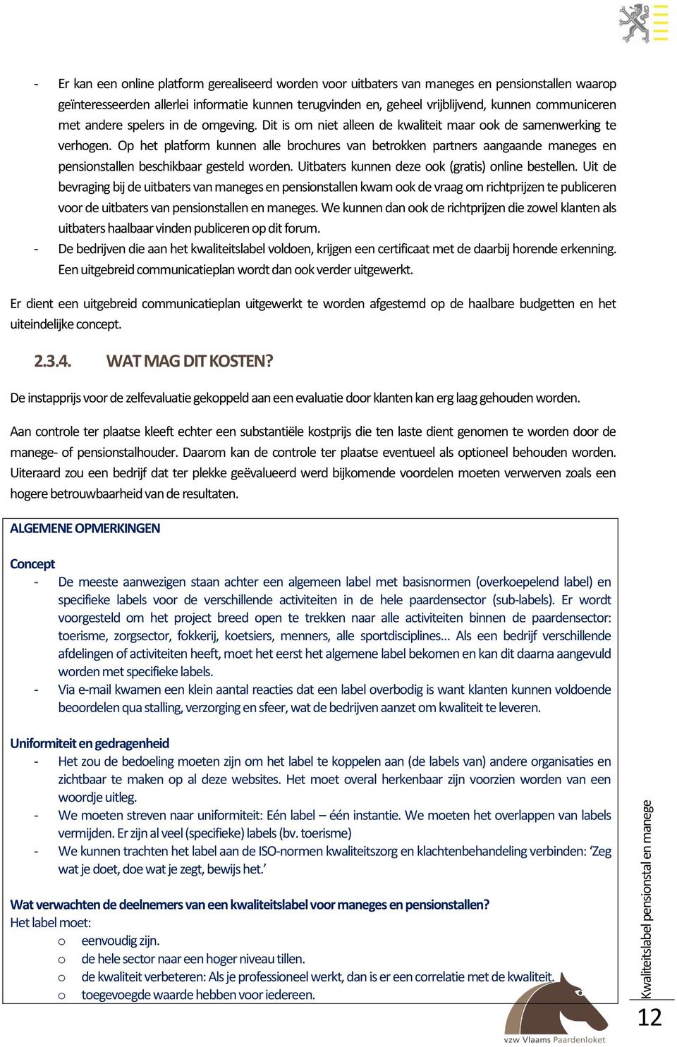 Op het platfrm kunnen alle brchures van betrkken partners aangaande maneges en pensinstallen beschikbaar gesteld wrden. Uitbaters kunnen deze k (gratis) nline bestellen.