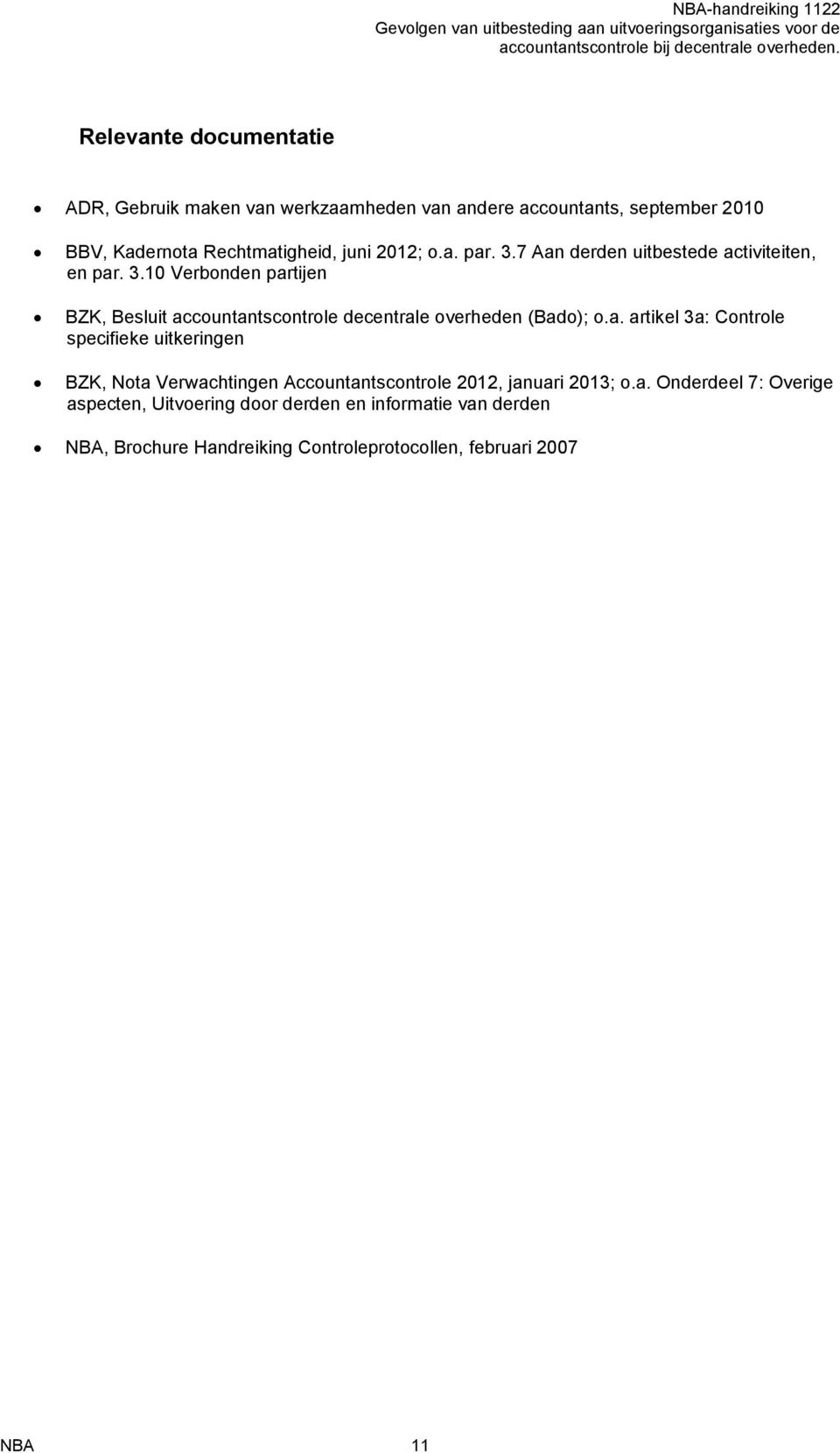 a. artikel 3a: Controle specifieke uitkeringen BZK, Nota Verwachtingen Accountantscontrole 2012, januari 2013; o.a. Onderdeel 7: Overige