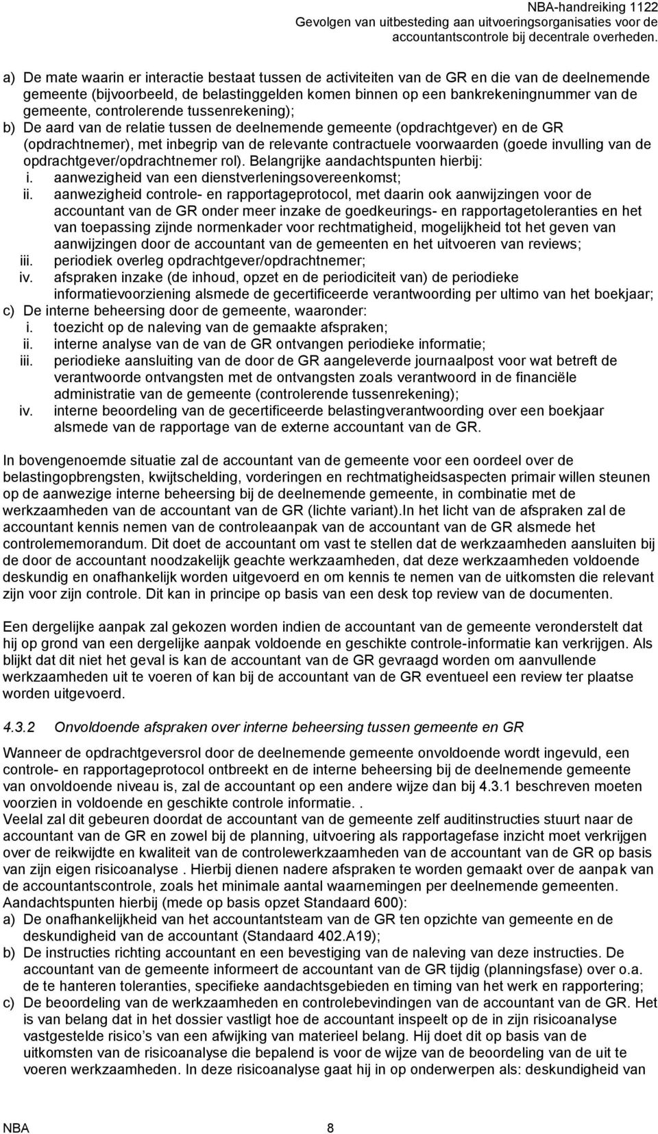 invulling van de opdrachtgever/opdrachtnemer rol). Belangrijke aandachtspunten hierbij: i. aanwezigheid van een dienstverleningsovereenkomst; ii.