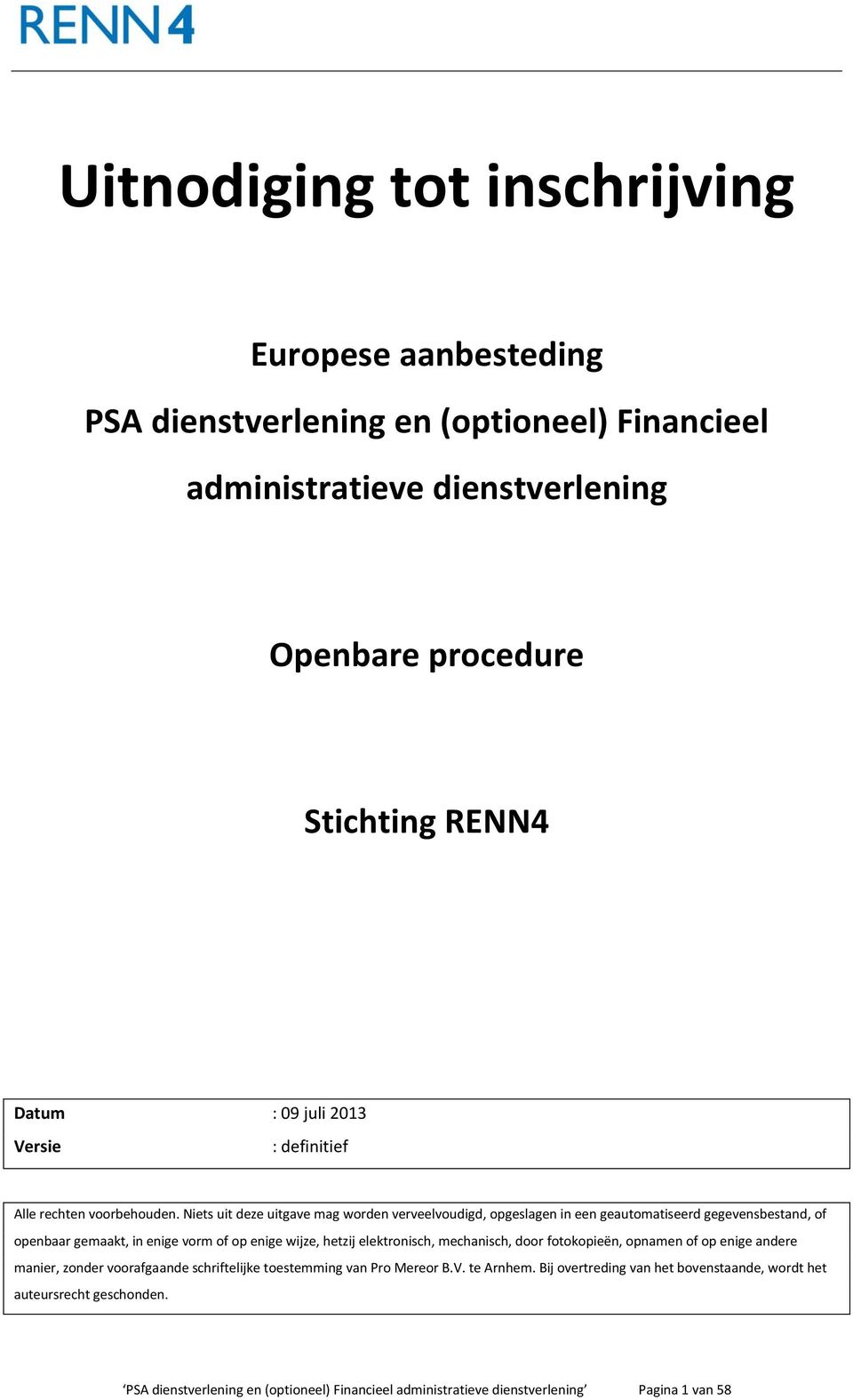 Niets uit deze uitgave mag worden verveelvoudigd, opgeslagen in een geautomatiseerd gegevensbestand, of openbaar gemaakt, in enige vorm of op enige wijze, hetzij elektronisch,