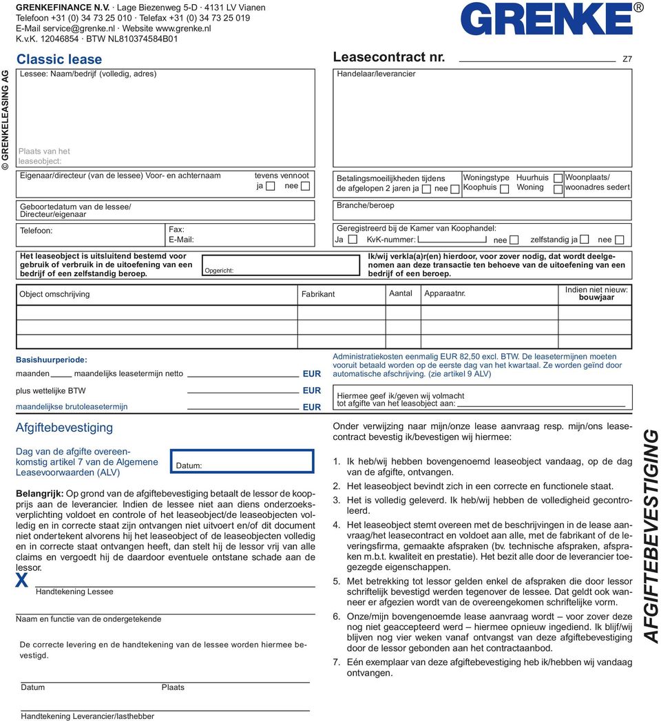 v.K. 12046854 BTW NL810374584B01 Classic lease Lessee: Naam/bedrijf (volledig, adres) Plaats van het leaseobject: Eigenaar/directeur (van de lessee) Voor- en achternaam tevens vennoot ja nee