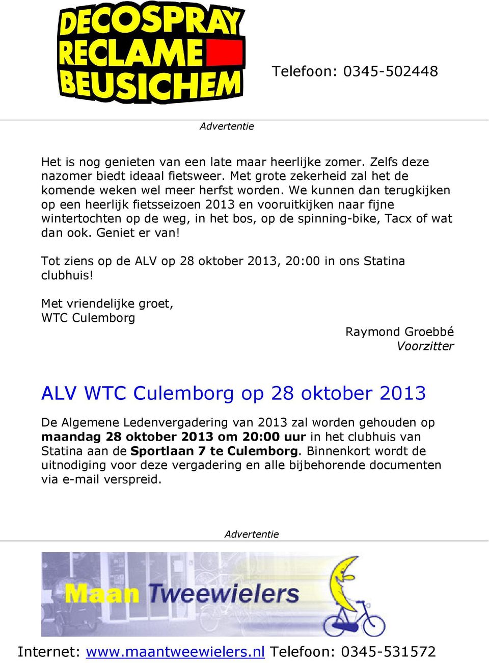 Tot ziens op de ALV op 28 oktober 2013, 20:00 in ons Statina clubhuis!