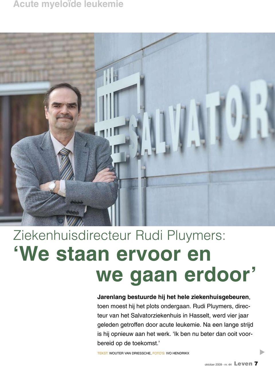 Rudi Pluymers, directeur van het Salvatorziekenhuis in Hasselt, werd vier jaar geleden getroffen door acute leukemie.