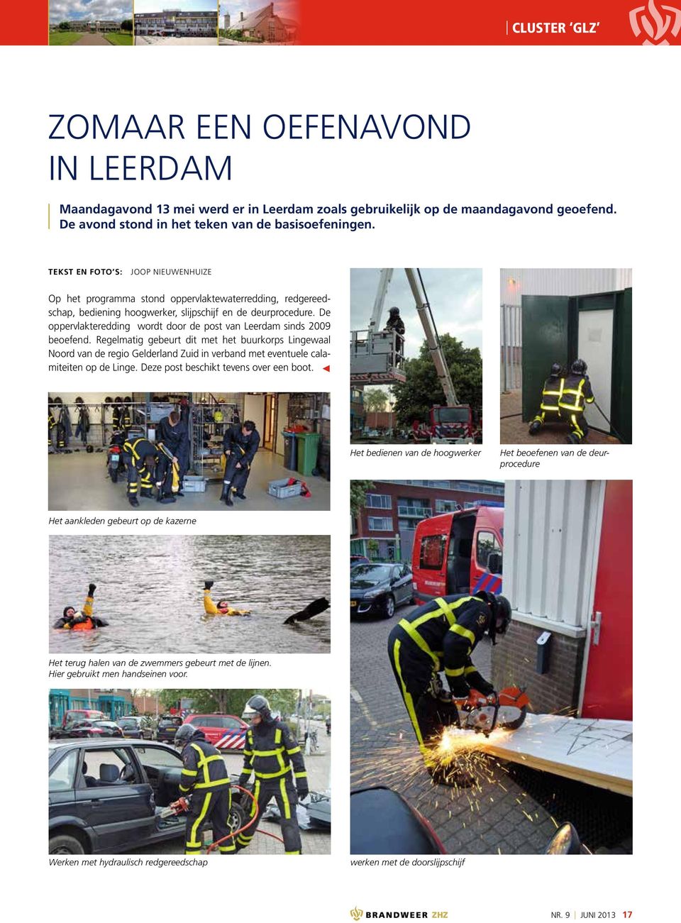 De oppervlakteredding wordt door de post van Leerdam sinds 2009 beoefend.