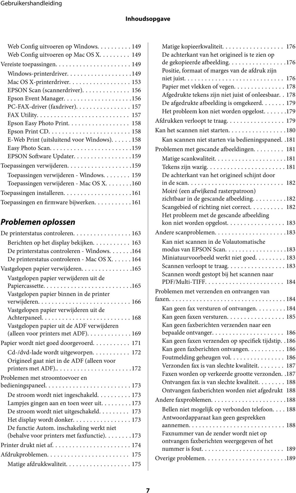 ..158 E-Web Print (uitsluitend voor Windows)...158 Easy Photo Scan...159 EPSON Software Updater...159 Toepassingen verwijderen...159 Toepassingen verwijderen - Windows.